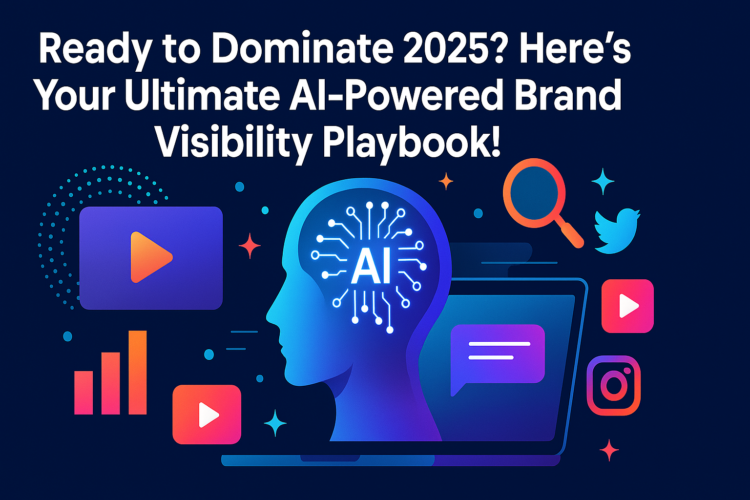 Ready to Dominate 2025 Here's Your Ultimate AI-Powered Brand Visibility Playbook!